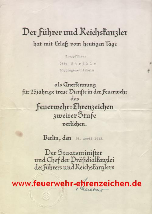 Der Führer und Reichskanzler hat mit Erlaß vom heutigen Tage Truppführer Otto Strähle Göppingen-Holzheim als Anerkennung für 25jährige treue Dienste in der Feuerwehr das Feuerwehr=Ehrenzeichen zweiter Stufe verliehen.